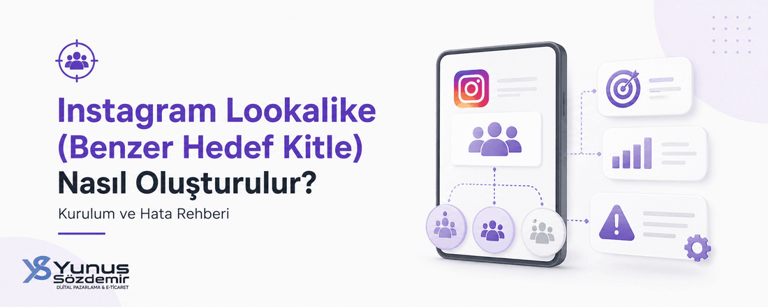 Instagram Lookalike (Benzer Hedef Kitle) Nasıl Oluşturulur? Kurulum ve Hata Rehberi