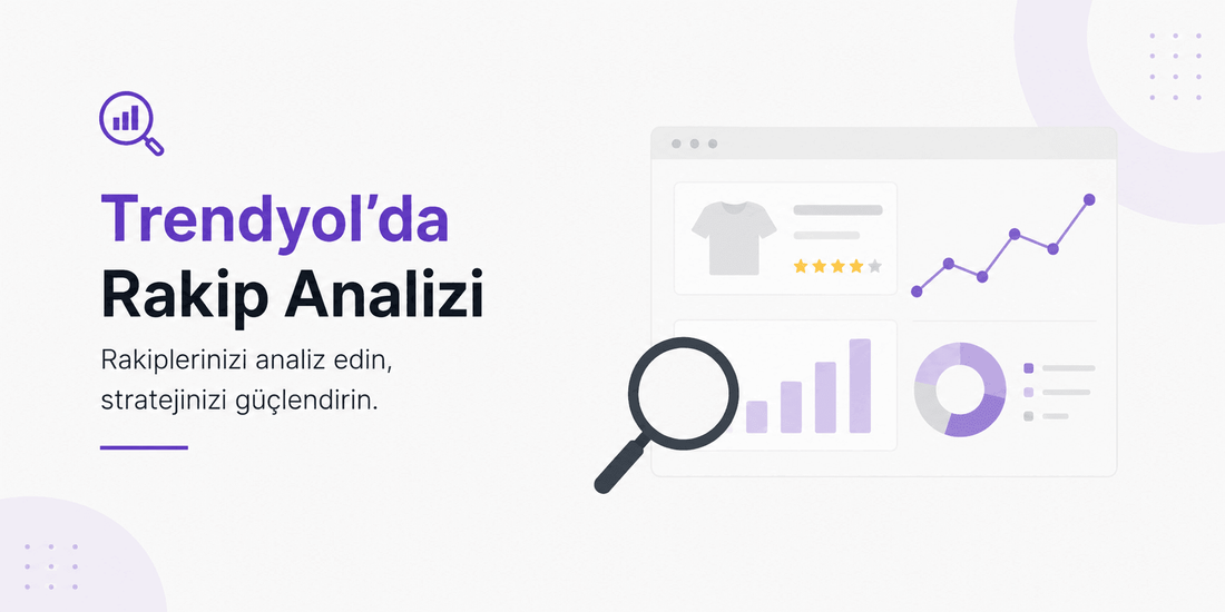 Trendyol'da Rakip Analizi Nasıl Yapılır?