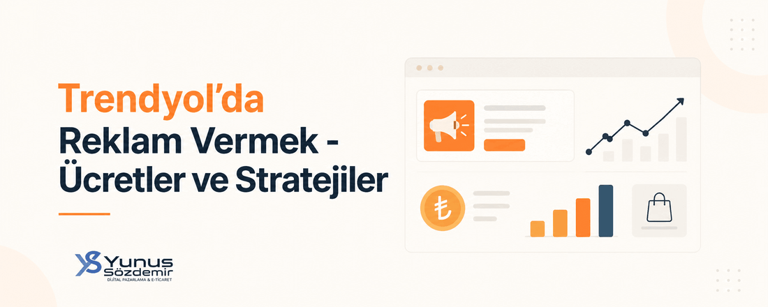 Trendyol'da Reklam Vermek - Ücretler ve Stratejiler
