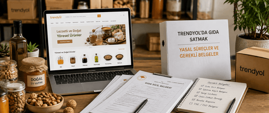 Trendyol'da Gıda Satmak: Yasal Süreçler ve Gerekli Belgeler