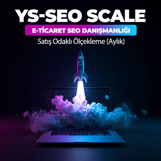YS-SEO Scale: E-Ticaret SEO Danışmanlığı & Satış Odaklı Ölçekleme (Aylık)